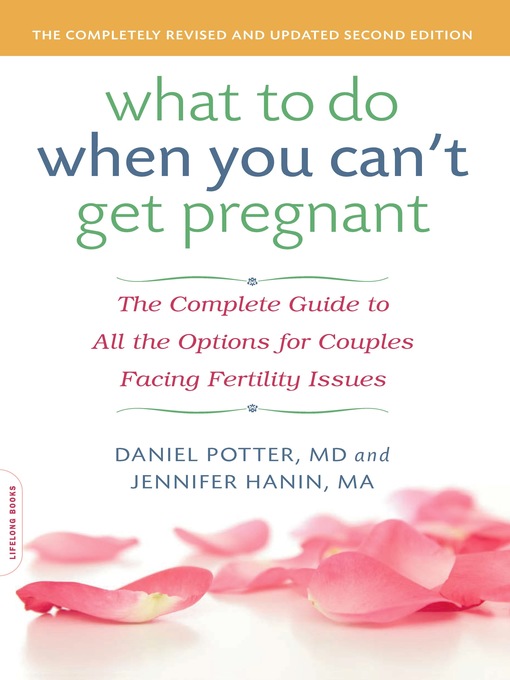 Title details for What to Do When You Can't Get Pregnant by Daniel Potter - Available